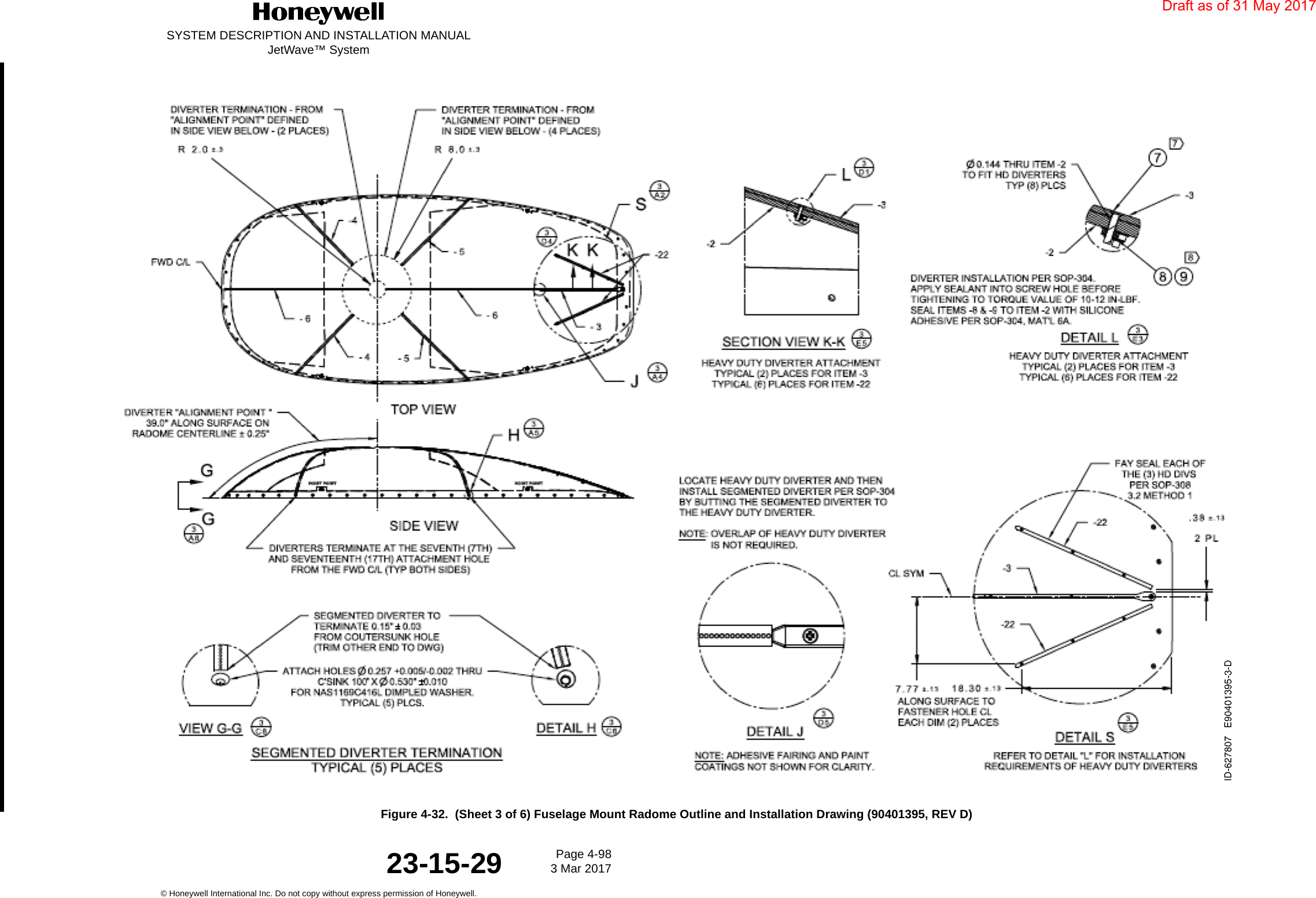 SYSTEM DESCRIPTION AND INSTALLATION MANUALJetWave™ SystemPage 4-98 3 Mar 2017© Honeywell International Inc. Do not copy without express permission of Honeywell.23-15-29Figure 4-32.  (Sheet 3 of 6) Fuselage Mount Radome Outline and Installation Drawing (90401395, REV D)Draft as of 31 May 2017
