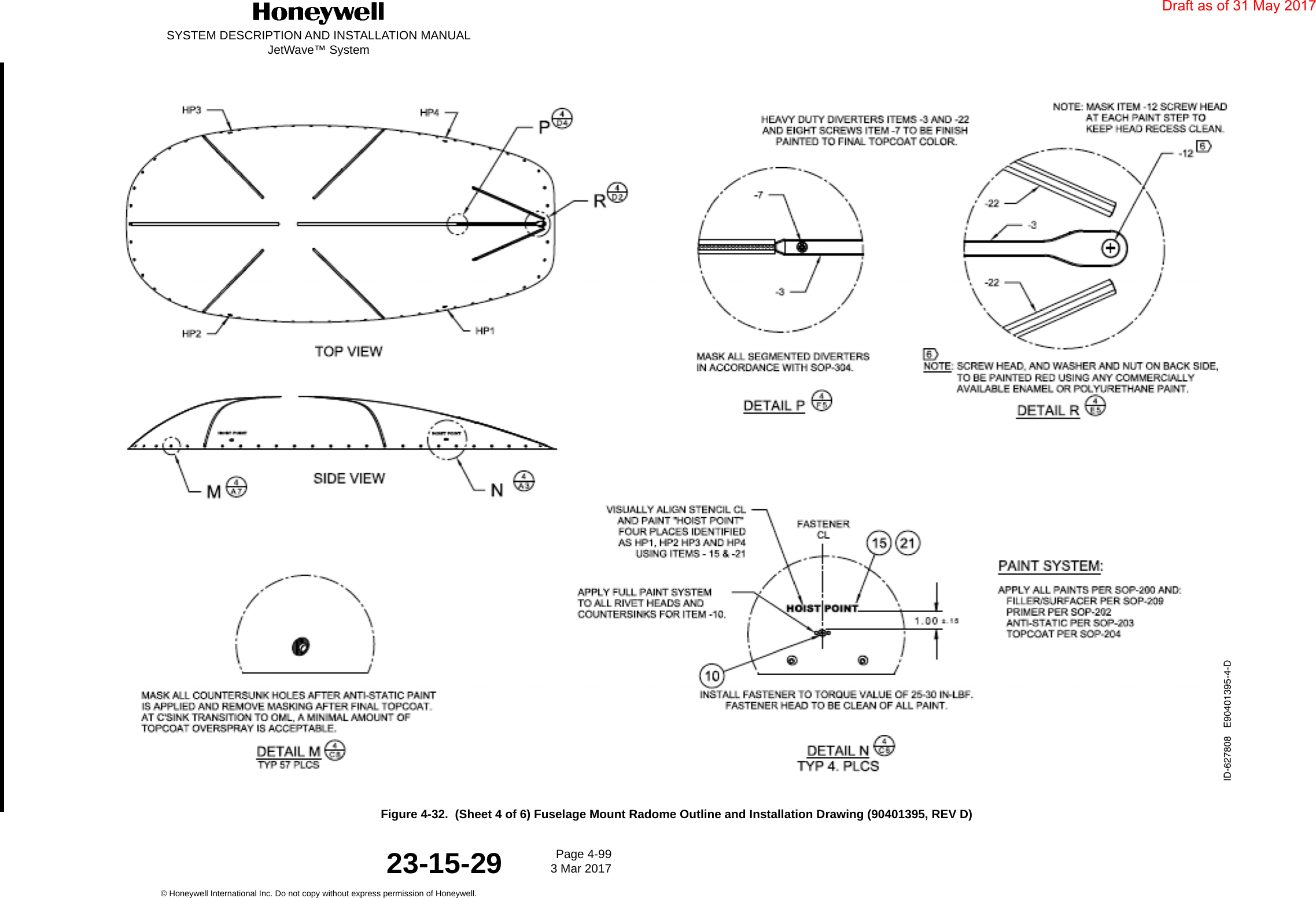 SYSTEM DESCRIPTION AND INSTALLATION MANUALJetWave™ SystemPage 4-99 3 Mar 2017© Honeywell International Inc. Do not copy without express permission of Honeywell.23-15-29Figure 4-32.  (Sheet 4 of 6) Fuselage Mount Radome Outline and Installation Drawing (90401395, REV D)Draft as of 31 May 2017