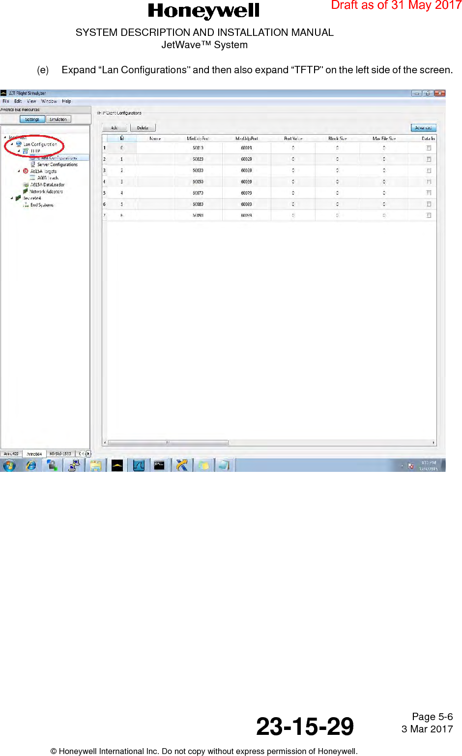 Page 5-6 3 Mar 201723-15-29SYSTEM DESCRIPTION AND INSTALLATION MANUALJetWave™ System© Honeywell International Inc. Do not copy without express permission of Honeywell.(e) Expand “Lan Configurations” and then also expand “TFTP” on the left side of the screen.Draft as of 31 May 2017