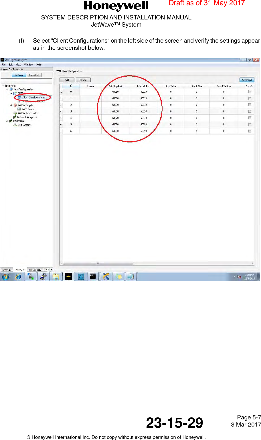 Page 5-7 3 Mar 201723-15-29SYSTEM DESCRIPTION AND INSTALLATION MANUALJetWave™ System© Honeywell International Inc. Do not copy without express permission of Honeywell.(f) Select “Client Configurations” on the left side of the screen and verify the settings appear as in the screenshot below.Draft as of 31 May 2017