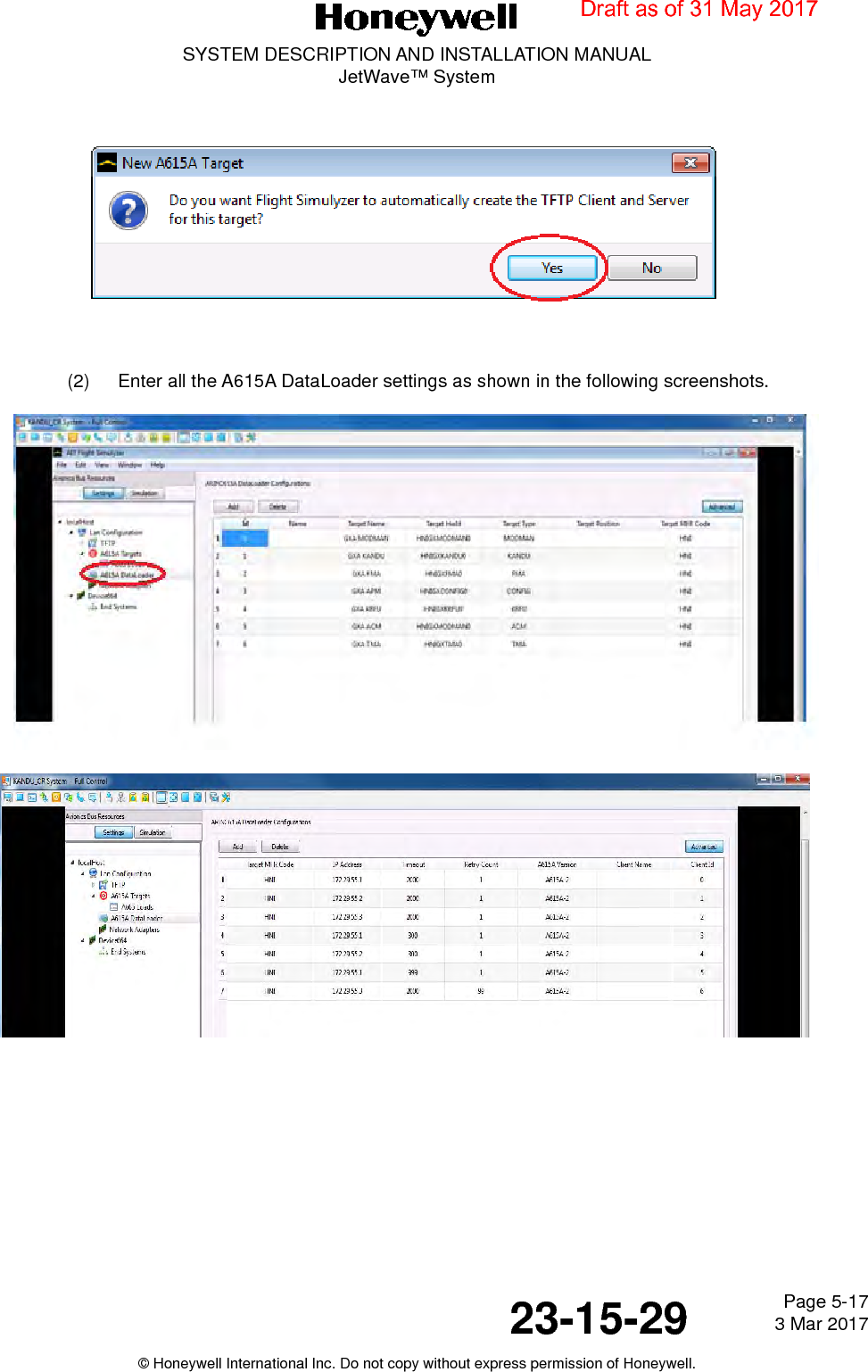 Page 5-17 3 Mar 201723-15-29SYSTEM DESCRIPTION AND INSTALLATION MANUALJetWave™ System© Honeywell International Inc. Do not copy without express permission of Honeywell.(2) Enter all the A615A DataLoader settings as shown in the following screenshots.Draft as of 31 May 2017