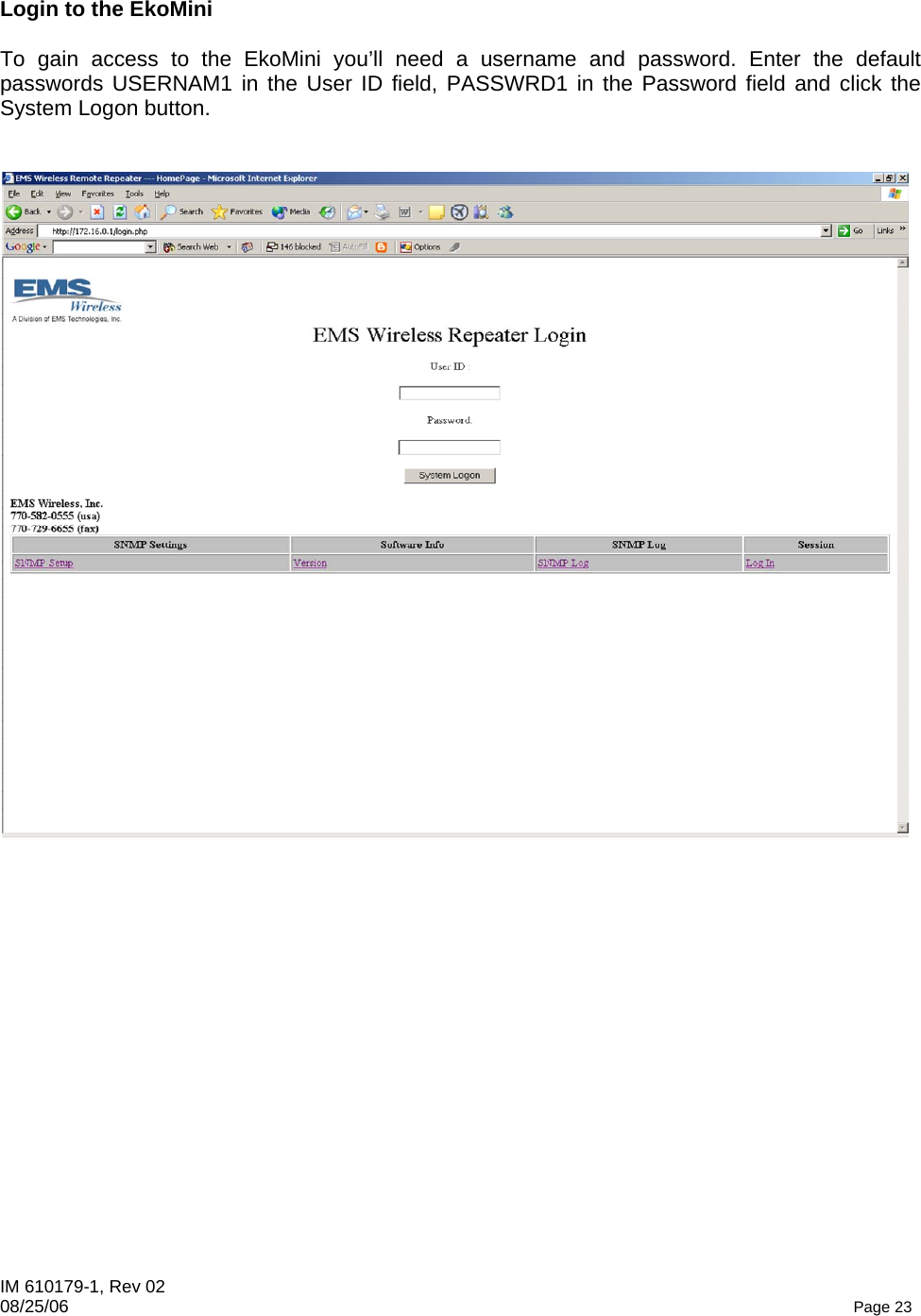 IM 610179-1, Rev 02 08/25/06   Page 23  Login to the EkoMini  To gain access to the EkoMini you’ll need a username and password. Enter the default passwords USERNAM1 in the User ID field, PASSWRD1 in the Password field and click the System Logon button.     