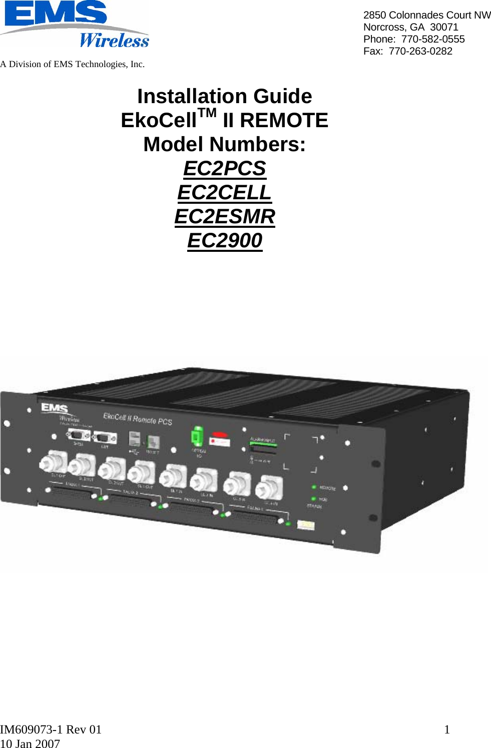   A Division of EMS Technologies, Inc.  IM609073-1 Rev 01 10 Jan 2007  12850 Colonnades Court NWNorcross, GA  30071 Phone:  770-582-0555 Fax:  770-263-0282  Installation Guide EkoCellTM II REMOTE Model Numbers: EC2PCS EC2CELL EC2ESMR EC2900                               