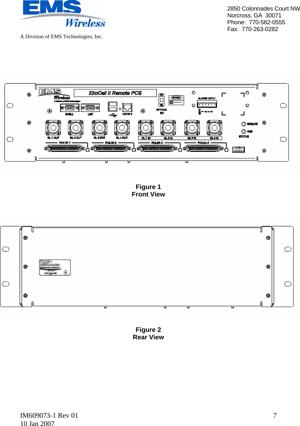   A Division of EMS Technologies, Inc.  IM609073-1 Rev 01 10 Jan 2007  72850 Colonnades Court NWNorcross, GA  30071 Phone:  770-582-0555 Fax:  770-263-0282                    Figure 1 Front View                  Figure 2 Rear View        