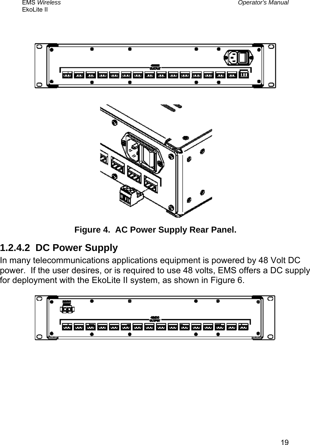 EMS Wireless  Operator’s Manual EkoLite II   19     Figure 4.  AC Power Supply Rear Panel. 1.2.4.2  DC Power Supply In many telecommunications applications equipment is powered by 48 Volt DC power.  If the user desires, or is required to use 48 volts, EMS offers a DC supply for deployment with the EkoLite II system, as shown in Figure 6.        