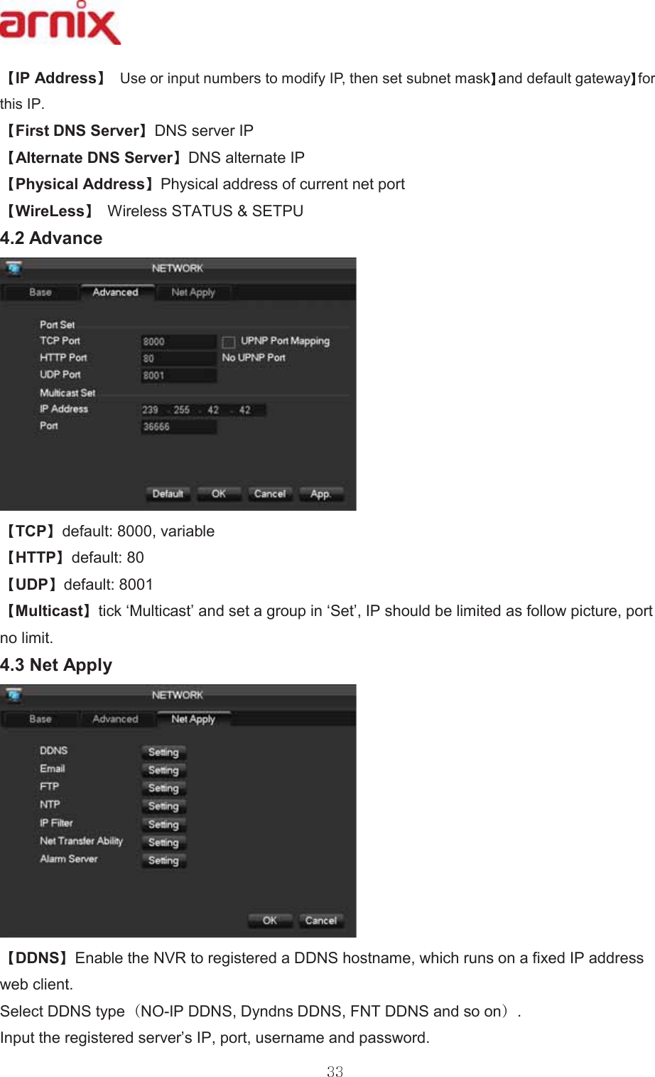 ,3$GGUHVV 8VHRULQSXWQXPEHUVWRPRGLI\,3WKHQVHWVXEQHWPDVN DQGGHIDXOWJDWHZD\ IRUWKLV,3)LUVW&apos;166HUYHU &apos;16VHUYHU,3 $OWHUQDWH&apos;166HUYHU &apos;16DOWHUQDWH,3 3K\VLFDO$GGUHVV 3K\VLFDODGGUHVVRIFXUUHQWQHWSRUW:LUH/HVV :LUHOHVV67$7866(738$GYDQFH7&amp;3 GHIDXOWYDULDEOH +773 GHIDXOW 8&apos;3 GHIDXOW 0XOWLFDVW WLFNµ0XOWLFDVW¶DQGVHWDJURXSLQµ6HW¶,3VKRXOGEHOLPLWHGDVIROORZSLFWXUHSRUWQROLPLW 1HW$SSO\&apos;&apos;16 (QDEOHWKH195WRUHJLVWHUHGD&apos;&apos;16KRVWQDPHZKLFKUXQVRQDIL[HG,3DGGUHVVZHEFOLHQW 6HOHFW&apos;&apos;16W\SH 12,3&apos;&apos;16&apos;\QGQV&apos;&apos;16)17&apos;&apos;16DQGVRRQ  ,QSXWWKHUHJLVWHUHGVHUYHU¶V,3SRUWXVHUQDPHDQGSDVVZRUG 