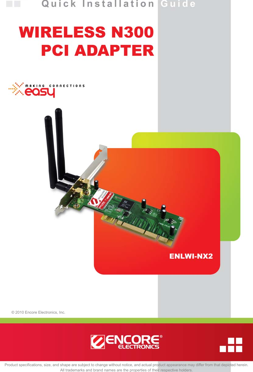 © 2010 Encore Electronics, Inc. All rights reserved.COVERProduct specifications, size, and shape are subject to change without notice, and actual product appearance may differ from that depicted herein.   All trademarks and brand names are the properties of their respective holders. © 2010 Encore Electronics, Inc. 