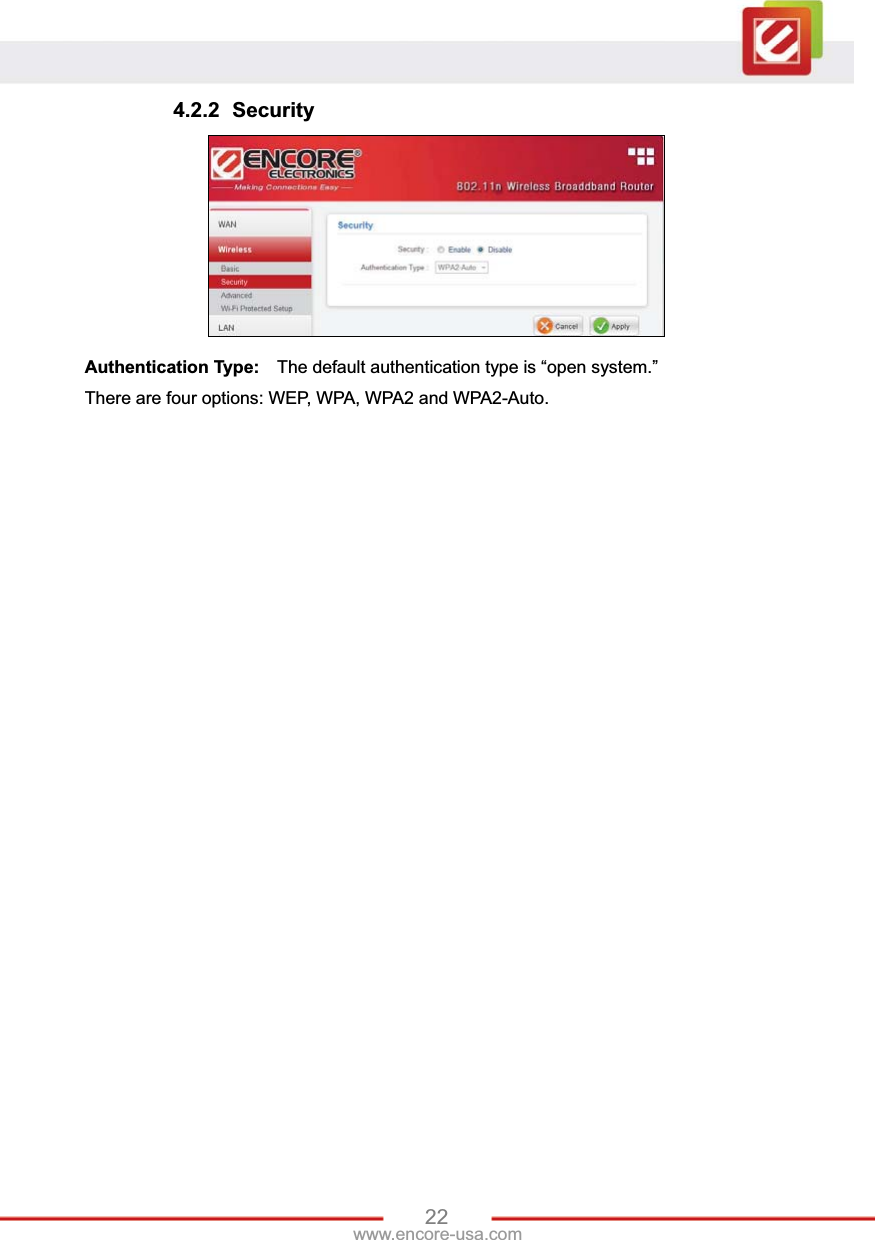 22www.encore-usa.com 4.2.2 Security Authentication Type:    The default authentication type is “open system.” There are four options: WEP, WPA, WPA2 and WPA2-Auto. 