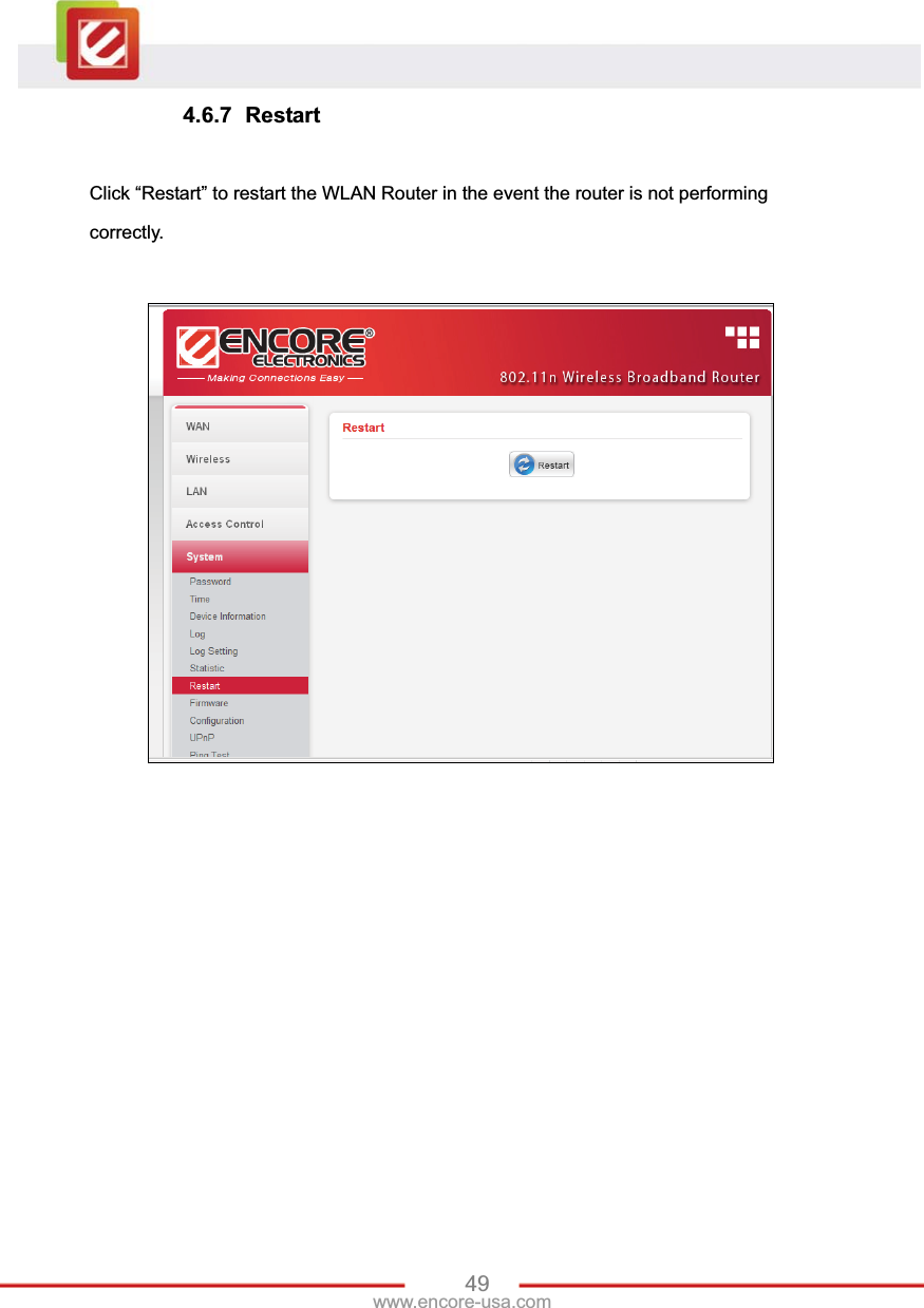49www.encore-usa.com 4.6.7 Restart Click “Restart” to restart the WLAN Router in the event the router is not performing correctly. 