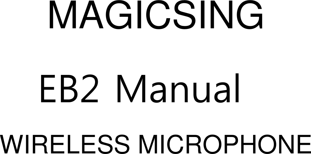 EB2 ManualWIRELESS MICROPHONEMAGICSING