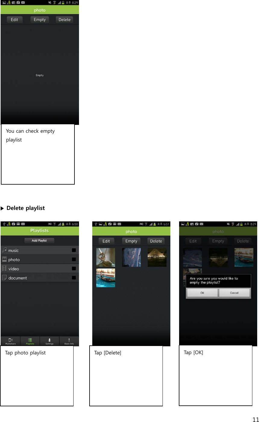 11             ▶ Delete playlist                         You can check empty playlist  Tap photo playlist  Tap [Delete] Tap  [ OK ]  