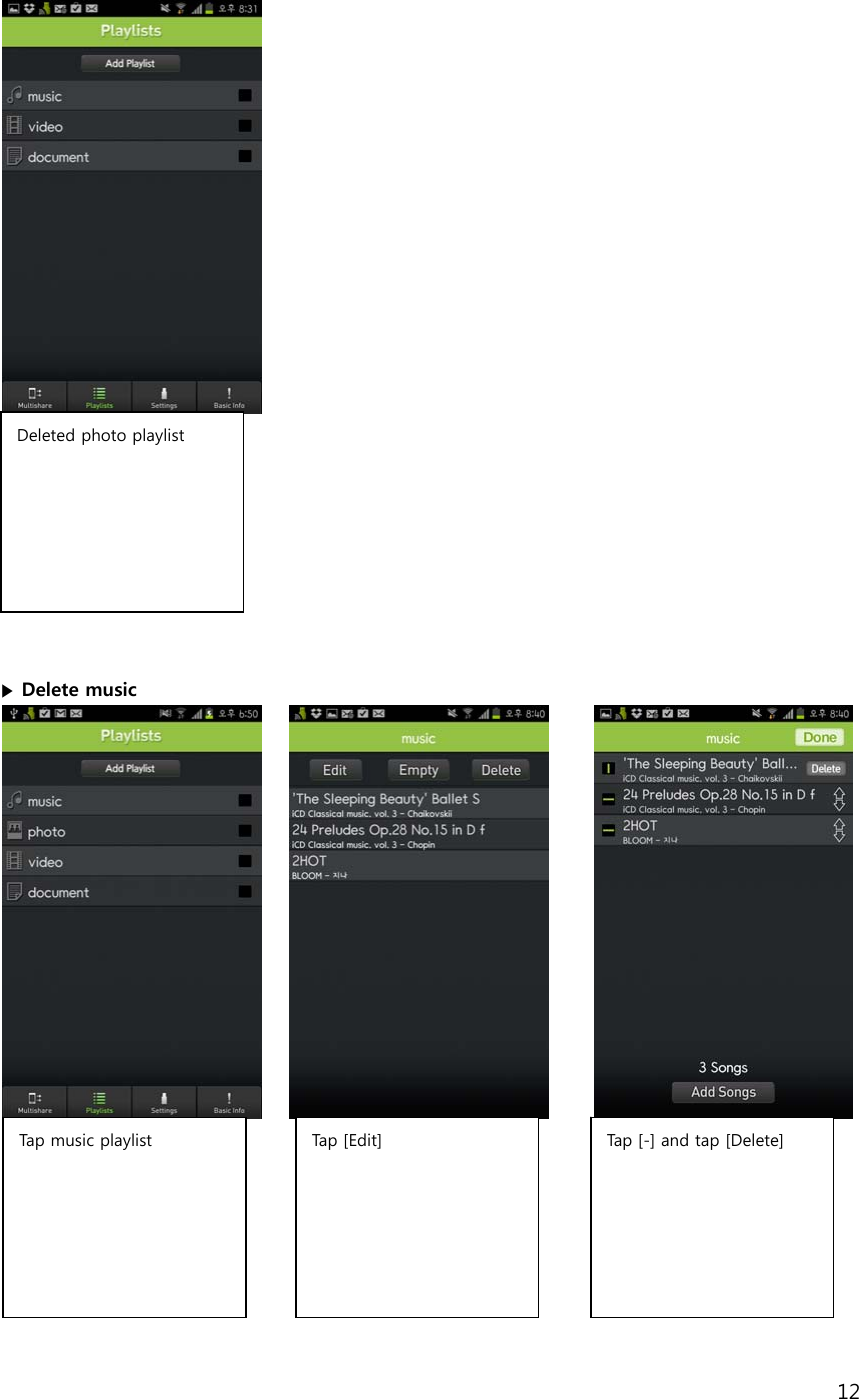 12             ▶ Delete music                    Tap music playlist Tap  [ Ed it] Tap [-] and tap [Delete]      Deleted photo playlist  