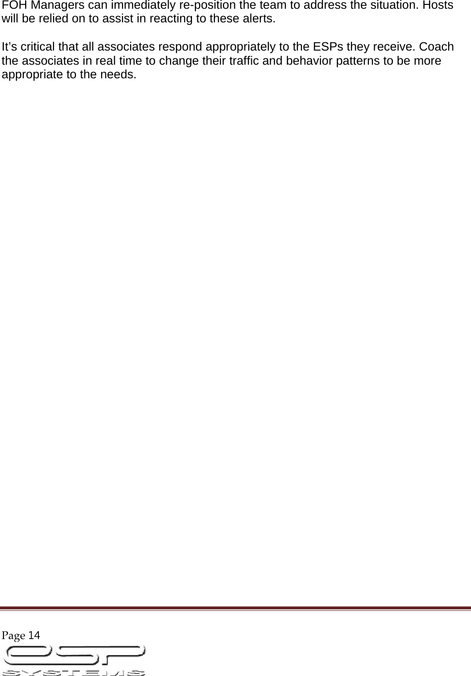 Page14                                                                                                        FOH Managers can immediately re-position the team to address the situation. Hosts will be relied on to assist in reacting to these alerts.   It’s critical that all associates respond appropriately to the ESPs they receive. Coach the associates in real time to change their traffic and behavior patterns to be more appropriate to the needs.                                       