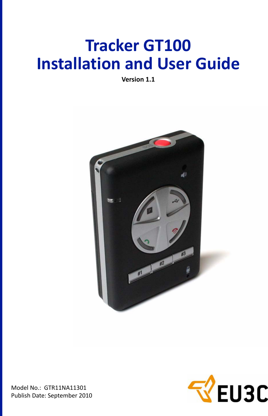 ModelNo.:GTR11NA11301PublishDate:September2010TrackerGT100InstallationandUserGuideVersion1.1