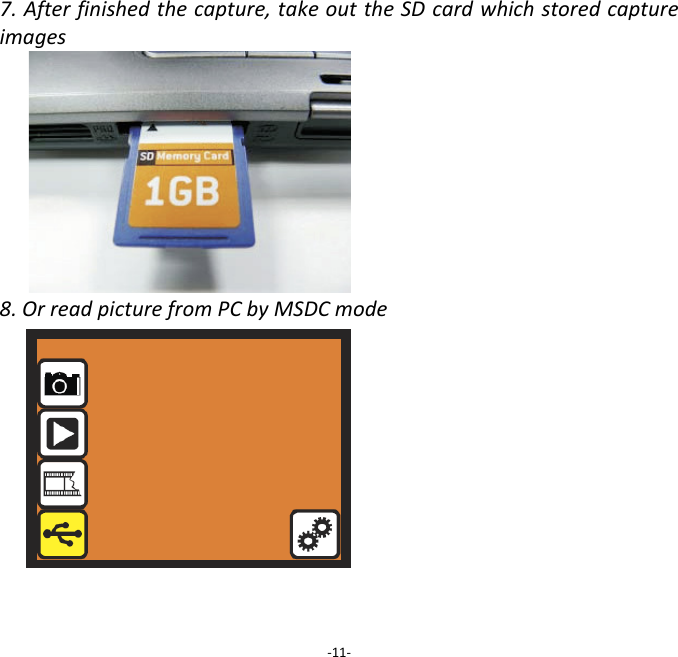 7.Afterfinishedthecapture,takeouttheSDcardwhichstoredcaptureimages8.OrreadpicturefromPCbyMSDCmode‐11‐