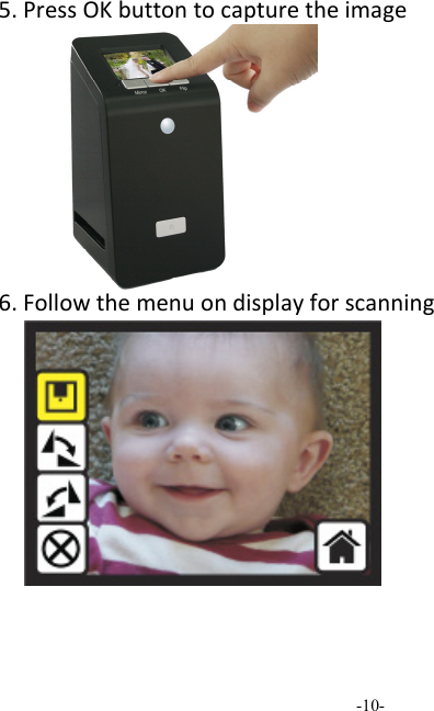-10-  5.PressOKbuttontocapturetheimage6.Followthemenuondisplayforscanning