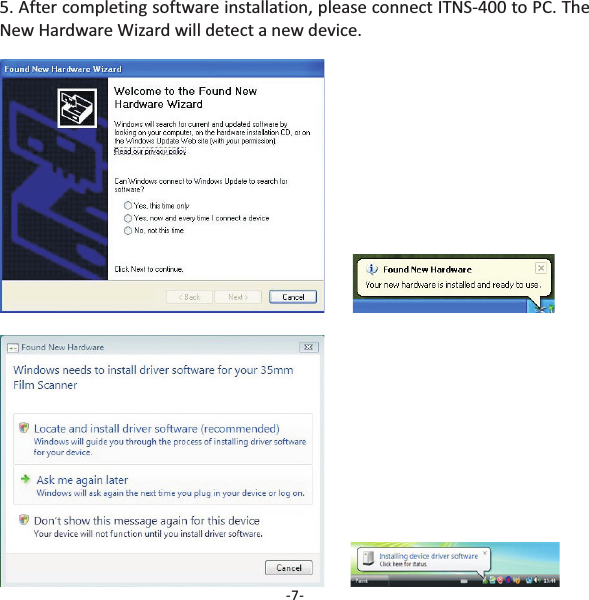 5. After completing software installation, please connect ITNS-400 to PC. TheNew Hardware Wizard will detect a new device.-7-