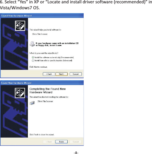 6. Select &ldquo;Yes&rdquo; in XP or &ldquo;Locate and install driver software (recommended)&rdquo; inVista/Windows7 OS.-8-