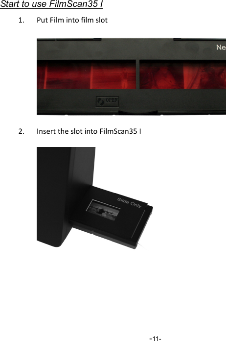  -11-Start to use FilmScan35 I 1. PutFilmintofilmslot2. InserttheslotintoFilmScan35I