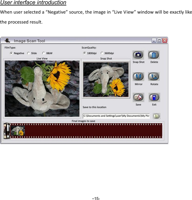  -15-User interface introduction Whenuserselecteda&ldquo;Negative&rdquo;source,theimagein&ldquo;LiveView&rdquo;windowwillbeexactlyliketheprocessedresult. 