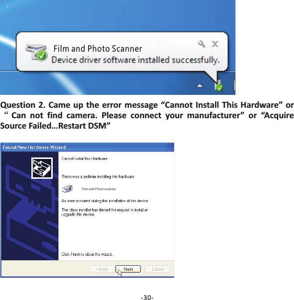 Question 2. Came up the error message &ldquo;Cannot Install This Hardware&rdquo; orCan not find camera. Please connect your manufacturer&rdquo; or &ldquo;AcquireSource Failed&hellip;Restart DSM&rdquo;&ldquo;Film and Photo ScannerFilm and Photo scanner-30-