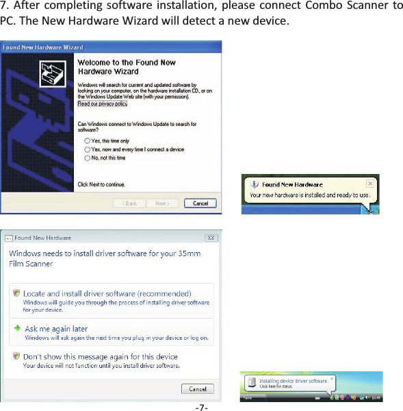 7. After completing software installation, please connect toPC. The New Hardware Wizard will detect a new device.Combo Scanner-7-