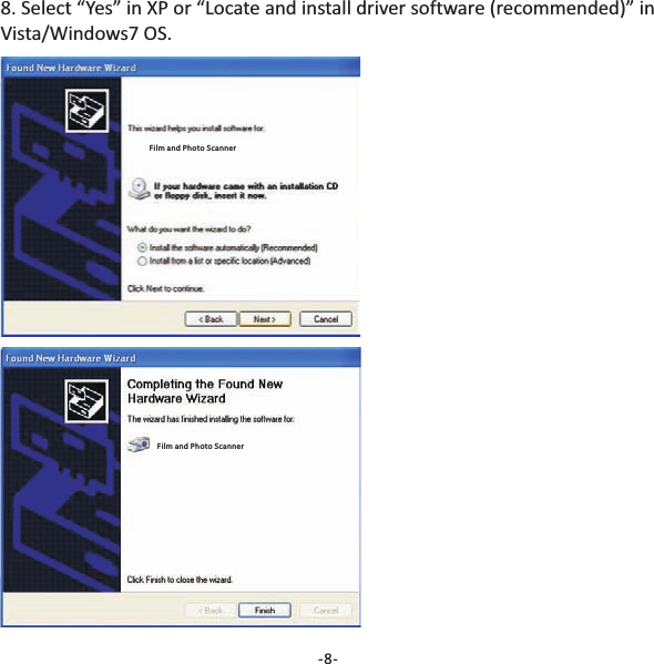 8. Select &ldquo;Yes&rdquo; in XP or &ldquo;Locate and install driver software (recommended)&rdquo; inVista/Windows7 OS.-8-Film and Photo ScannerFilm and Photo Scanner