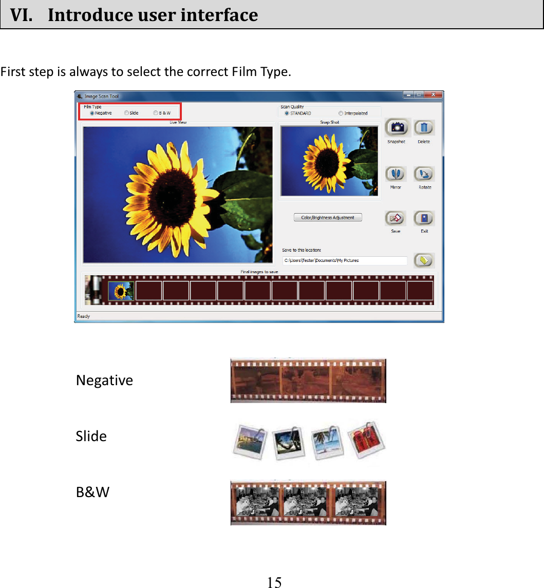   15  VI. IntroduceuserinterfaceFirststepisalwaystoselectthecorrectFilmType.       Negative Slide B&amp;W 