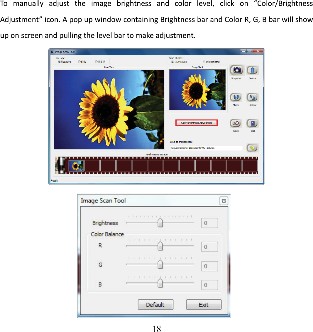   18  To manually adjust the image brightness and color level, click on &ldquo;Color/BrightnessAdjustment&rdquo;icon.ApopupwindowcontainingBrightnessbarandColorR,G,Bbarwillshowuponscreenandpullingthelevelbartomakeadjustment.