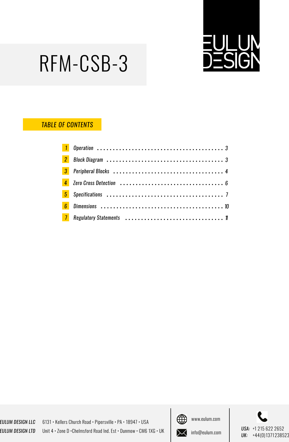 EULUM DESIGN LLC      6131 &bull; Kellers Church Road &bull; Pipersville &bull; PA &bull; 18947 &bull; USAEULUM DESIGN LTD      Unit 4 &bull; Zone D &bull;Chelmsford Road Ind. Est &bull; Dunmow &bull; CM6 1XG &bull; UKwww.eulum.cominfo@eulum.com UK:    +4 4 (0) 1371 23 8523USA: +1 215 622 2652RFM-CSB-3TABLE OF CONTENTSOperationPeripheral BlocksBlock DiagramZero Cross DetectionSpecificationsDimensionsRegulatory Statements1234567334671011