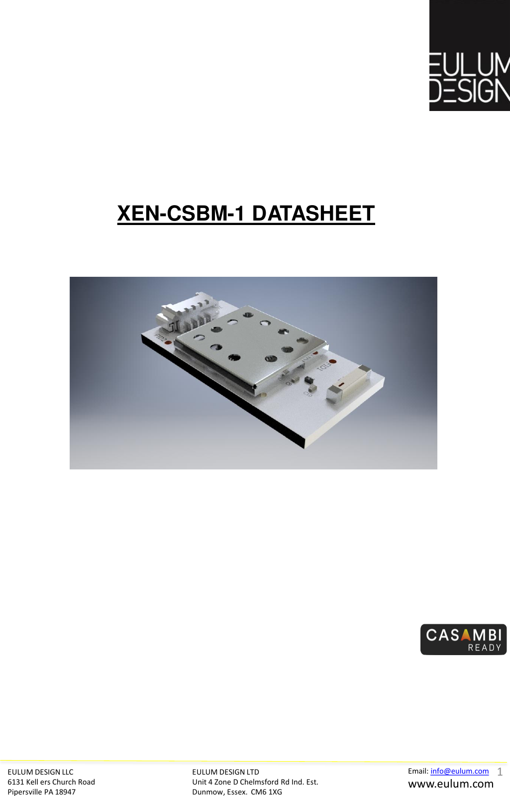 EULUM DESIGN LLC 6131 Kell ers Church Road Pipersville PA 18947 Email: info@eulum.com www.eulum.com XEN-CSBM-1 DATASHEET EULUM DESIGN LTD Unit 4 Zone D Chelmsford Rd Ind. Est. Dunmow, Essex.  CM6 1XG         1 