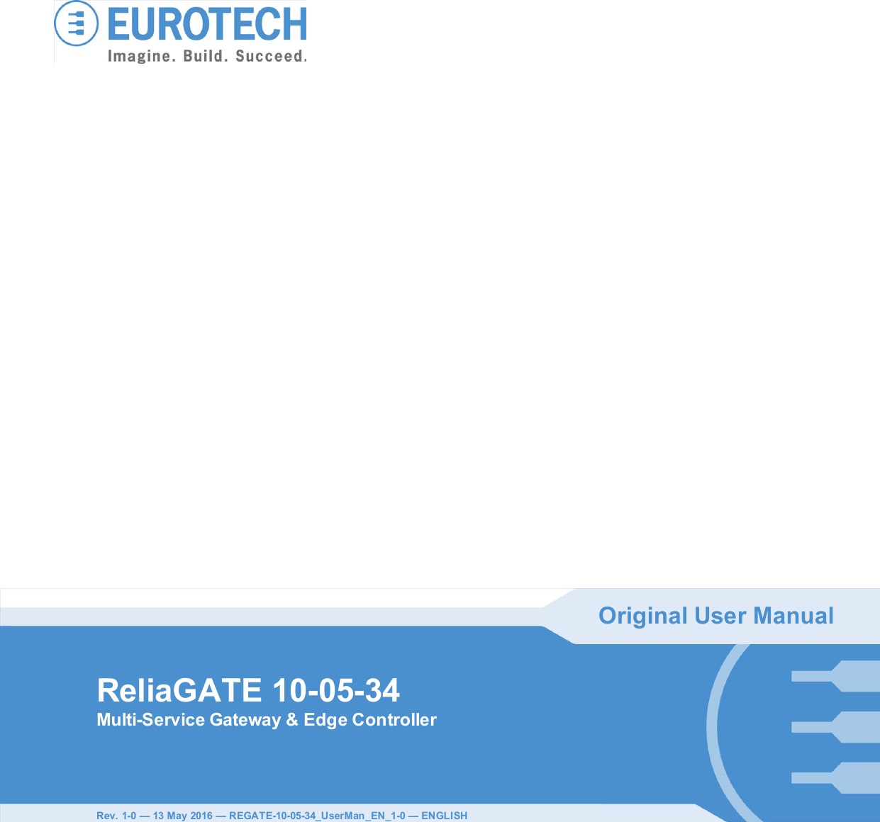 Original User ManualReliaGATE 10-05-34Multi-Service Gateway &amp; Edge ControllerRev. 1-0 — 13 May 2016 — REGATE-10-05-34_UserMan_EN_1-0 — ENGLISH