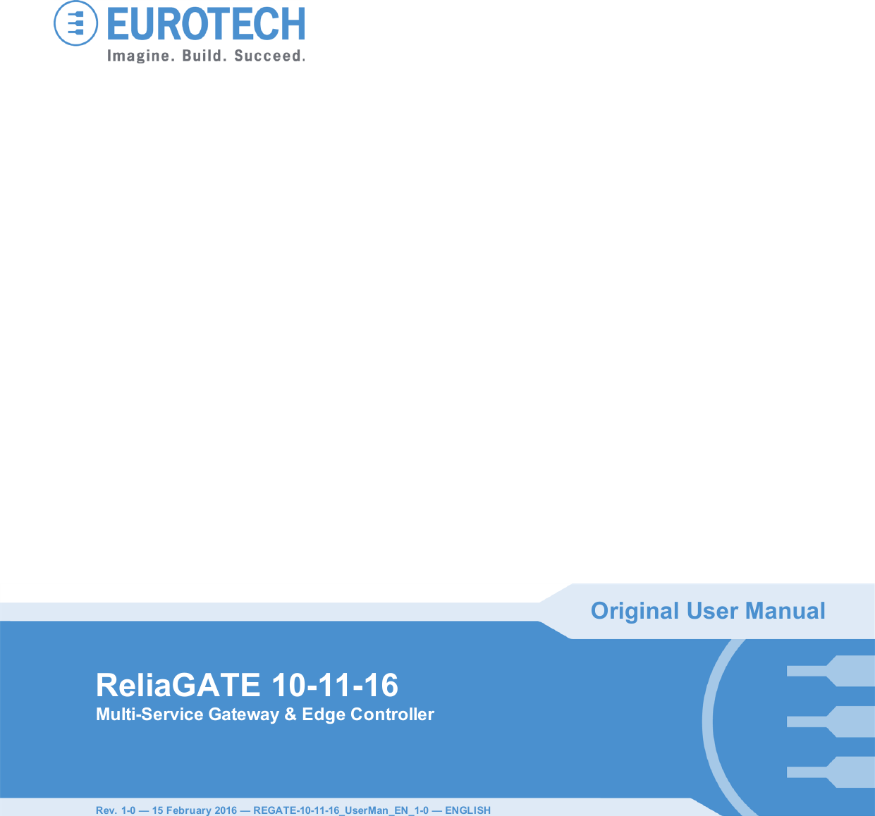 Original User ManualReliaGATE 10-11-16Multi-Service Gateway &amp; Edge ControllerRev. 1-0 — 15 February 2016 — REGATE-10-11-16_UserMan_EN_1-0 — ENGLISH