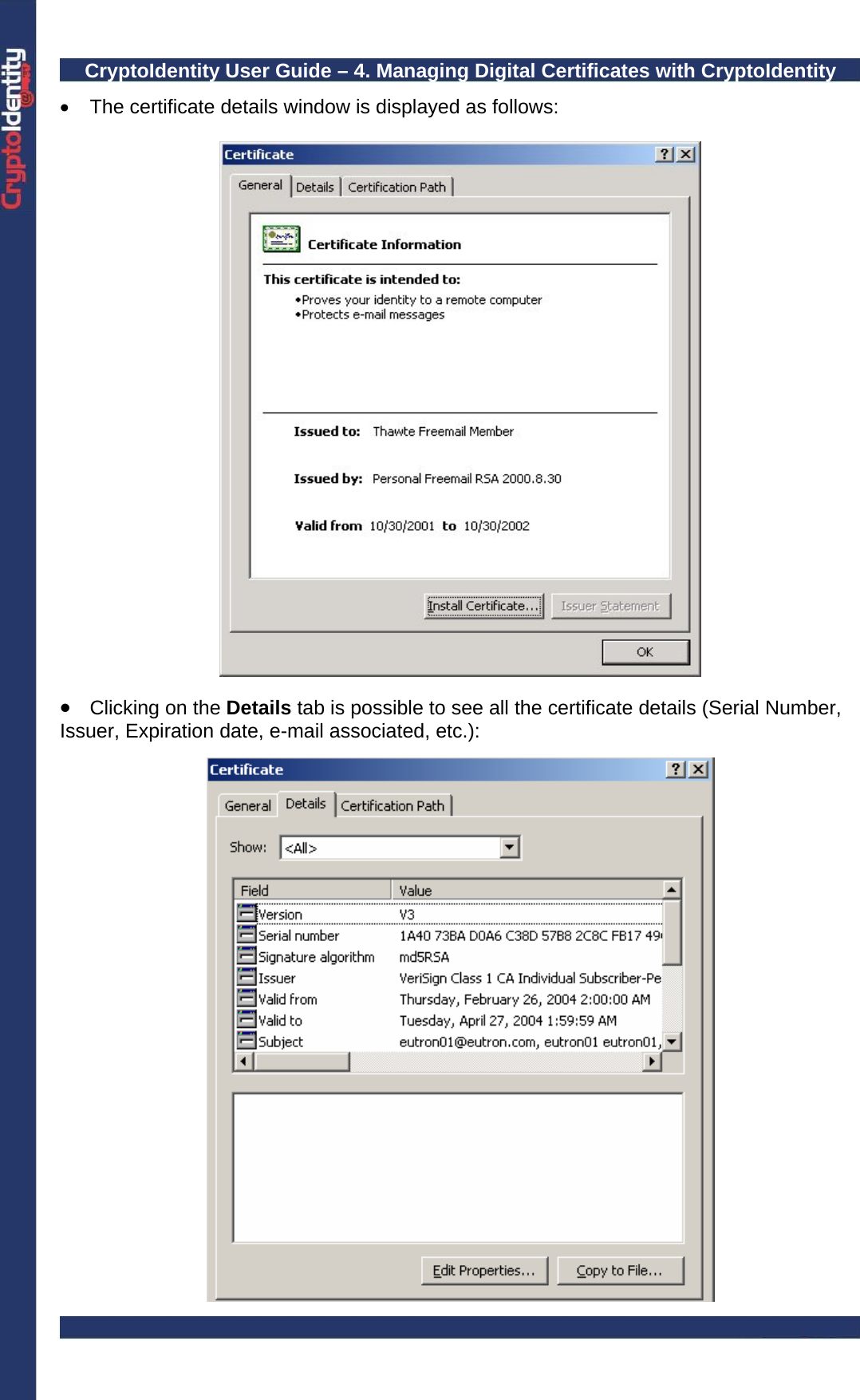 CryptoIdentity User Guide – 4. Managing Digital Certificates with CryptoIdentity  •  The certificate details window is displayed as follows:     • Clicking on the Details tab is possible to see all the certificate details (Serial Number, Issuer, Expiration date, e-mail associated, etc.):   