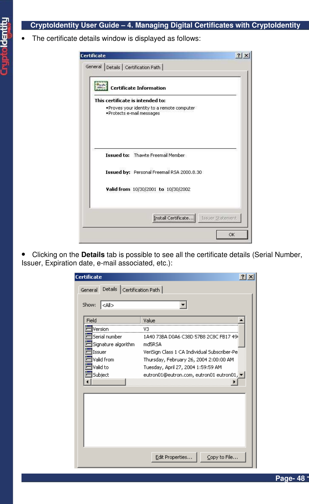 CryptoIdentity User Guide – 4. Managing Digital Certificates with CryptoIdentity  Page- 48 - •  The certificate details window is displayed as follows:     • Clicking on the Details tab is possible to see all the certificate details (Serial Number, Issuer, Expiration date, e-mail associated, etc.):   