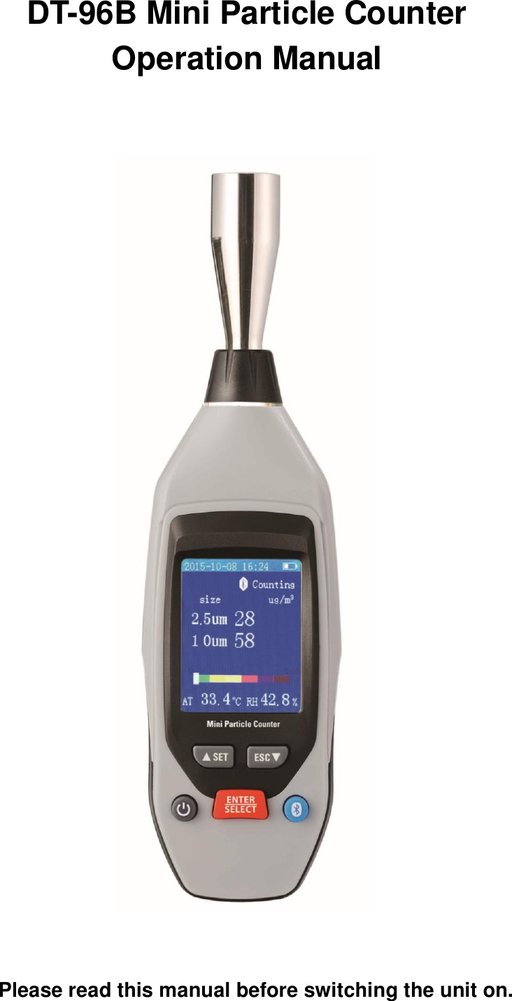 DT-96B Mini Particle Counter Operation Manual                                Please read this manual before switching the unit on. 
