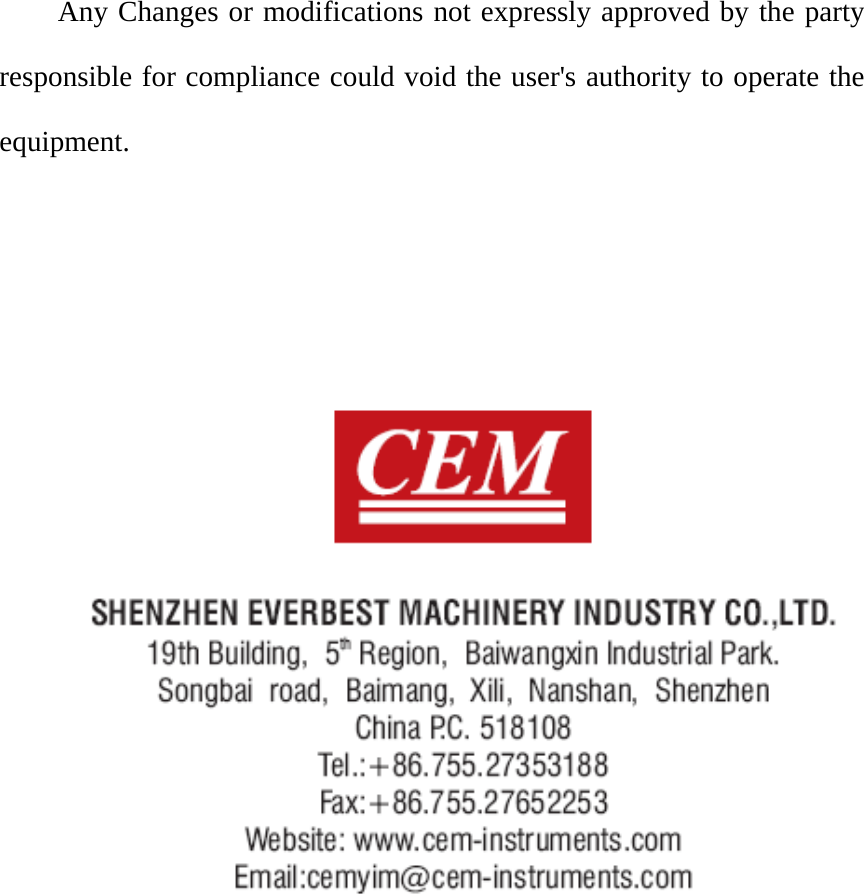  Any Changes or modifications not expressly approved by the party responsible for compliance could void the user's authority to operate the equipment.     