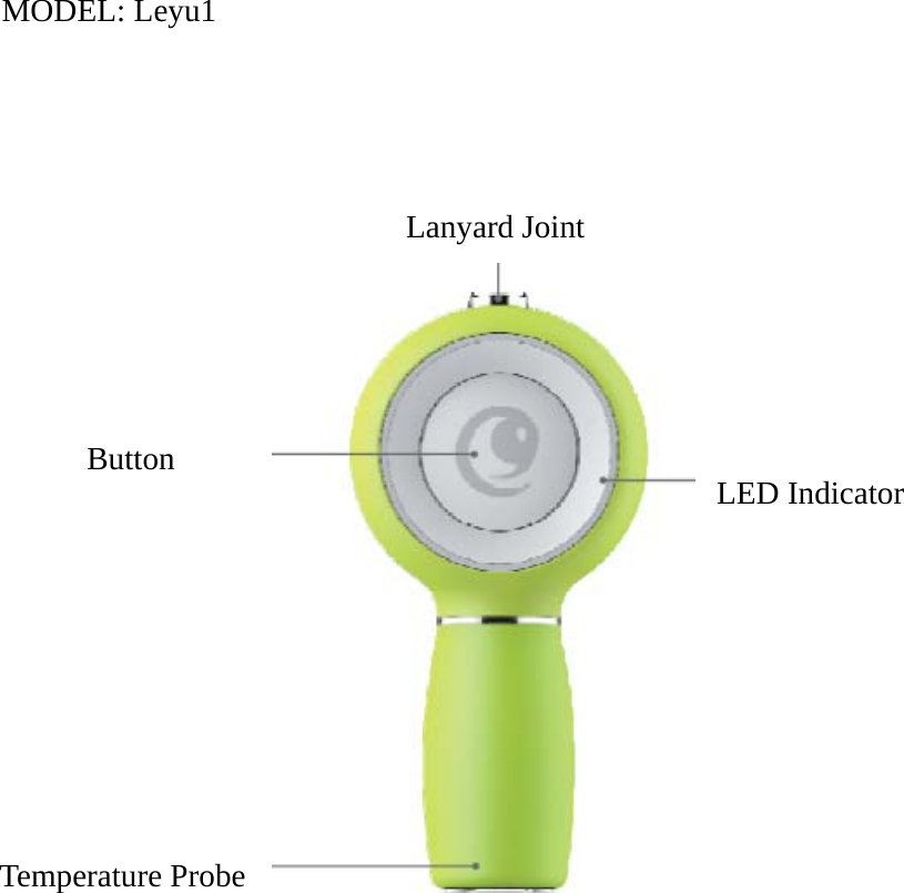 MODEL: Leyu1     Lanyard Joint           ButtonLED Indicator Temperature Probe