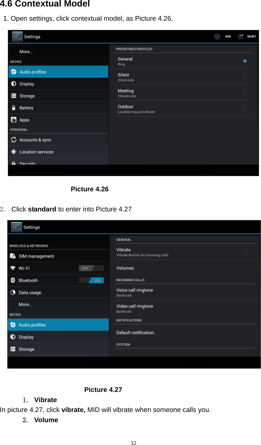     32 4.6 Contextual Model   1. Open settings, click contextual model, as Picture 4.26,                         Picture 4.26  2. Click standard to enter into Picture 4.27                           Picture 4.27 1. Vibrate  In picture 4.27, click vibrate, MID will vibrate when someone calls you. 2. Volume 