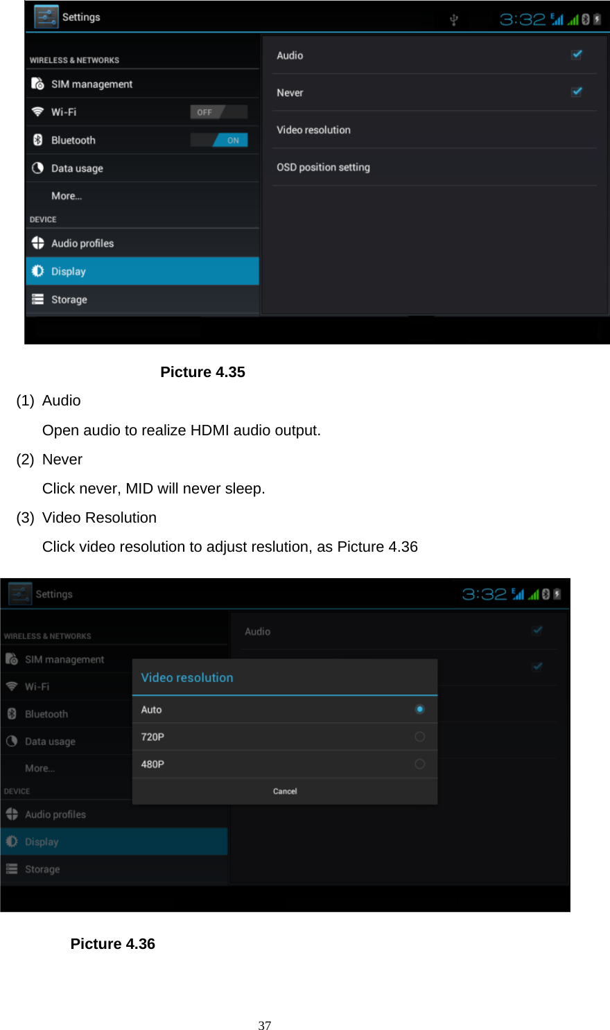     37                    Picture 4.35 (1) Audio Open audio to realize HDMI audio output. (2) Never Click never, MID will never sleep. (3) Video Resolution Click video resolution to adjust reslution, as Picture 4.36              Picture 4.36  