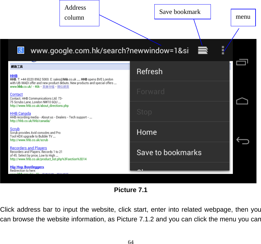     64                          Picture 7.1  Click address bar to input the website, click start, enter into related webpage, then you can browse the website information, as Picture 7.1.2 and you can click the menu you can Address column  menu Save bookmark 