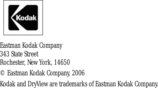 Eastman Kodak Company343 State StreetRochester, New York, 14650© Eastman Kodak Company, 2006Kodak and DryView are trademarks of Eastman Kodak Company.