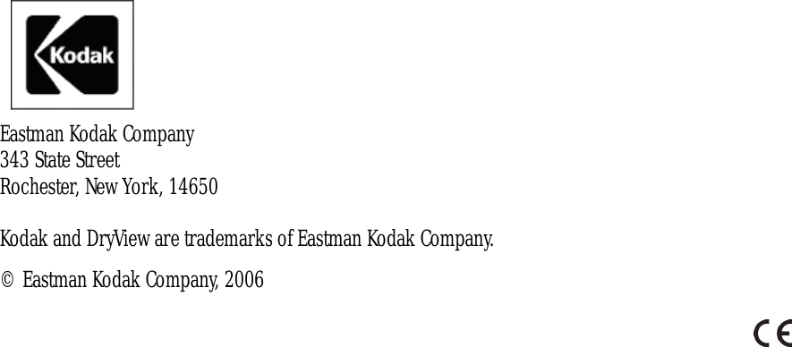 Eastman Kodak Company343 State StreetRochester, New York, 14650Kodak and DryView are trademarks of Eastman Kodak Company.© Eastman Kodak Company, 2006