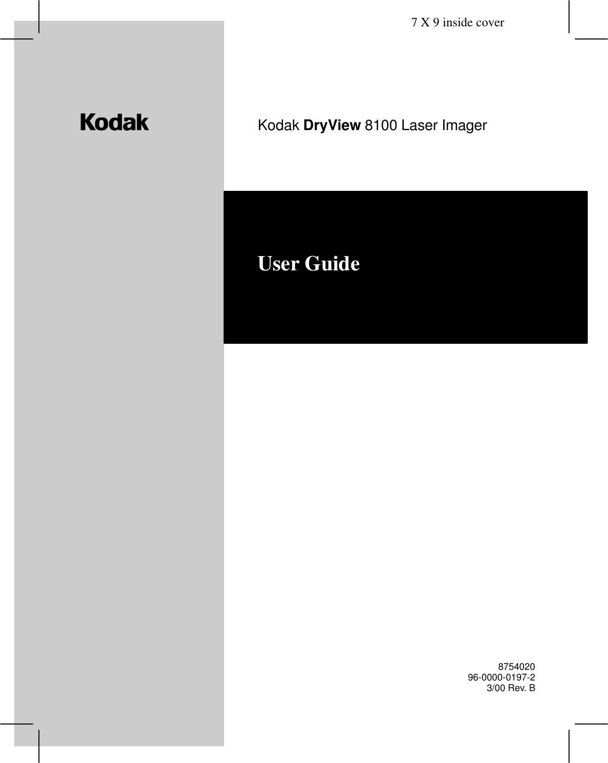 7 X 9 inside coverUser GuideKodak DryView 8100 Laser Imager875402096-0000-0197-23/00 Rev. B