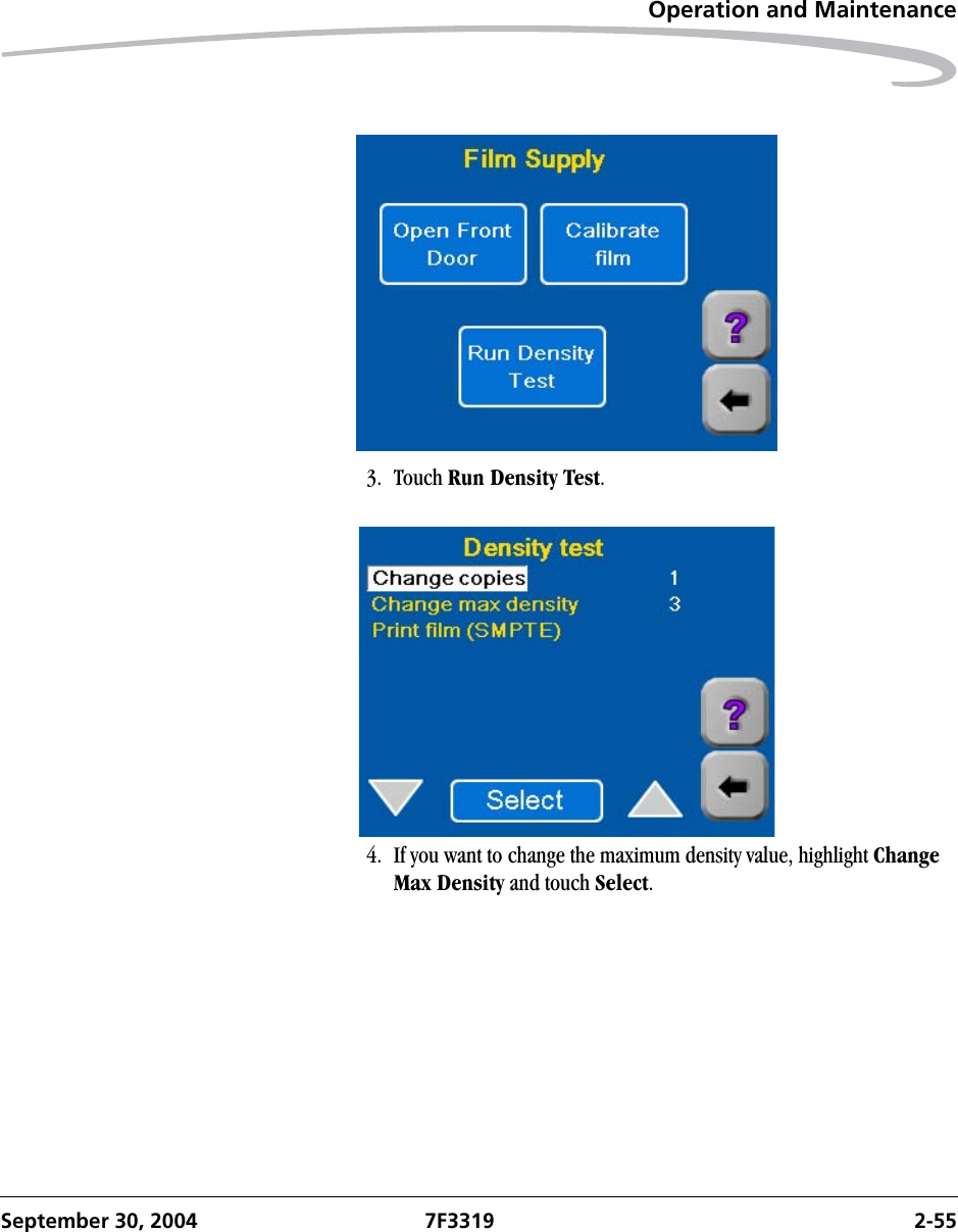 Operation and MaintenanceSeptember 30, 2004 7F3319 2-553. Touch Run Density Test.4. If you want to change the maximum density value, highlight Change Max Density and touch Select.