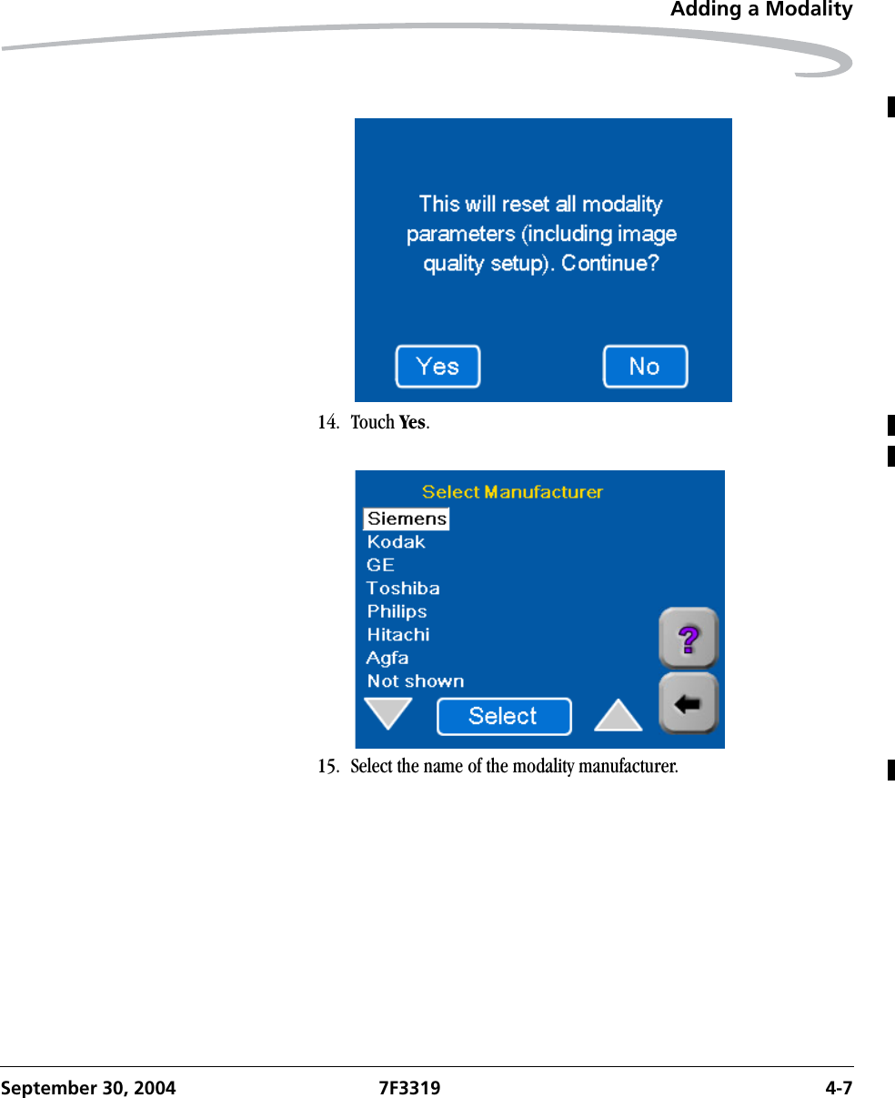 Adding a ModalitySeptember 30, 2004 7F3319 4-714. Touch Yes.15. Select the name of the modality manufacturer.