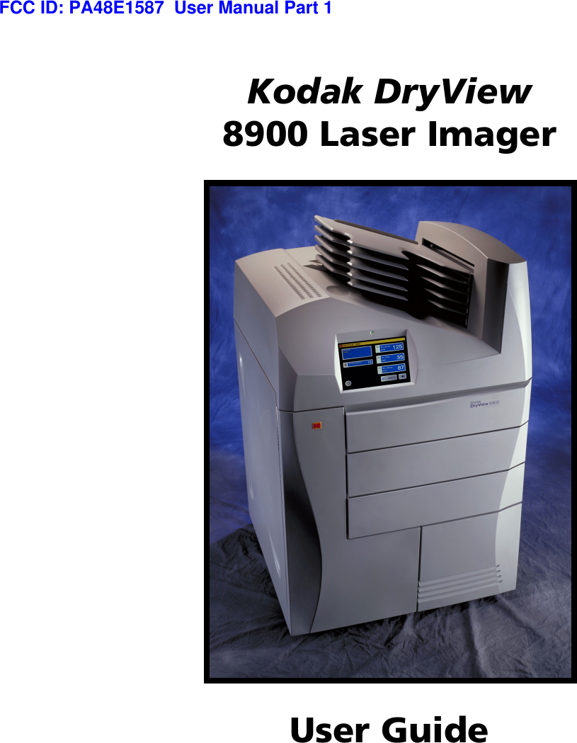 Kodak DryView 8900 Laser ImagerUser GuideFCC ID: PA48E1587  User Manual Part 1