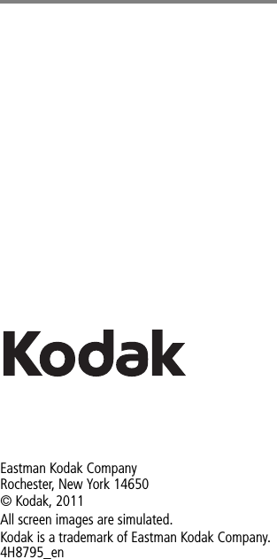 Eastman Kodak CompanyRochester, New York 14650© Kodak, 2011All screen images are simulated.Kodak is a trademark of Eastman Kodak Company.4H8795_en