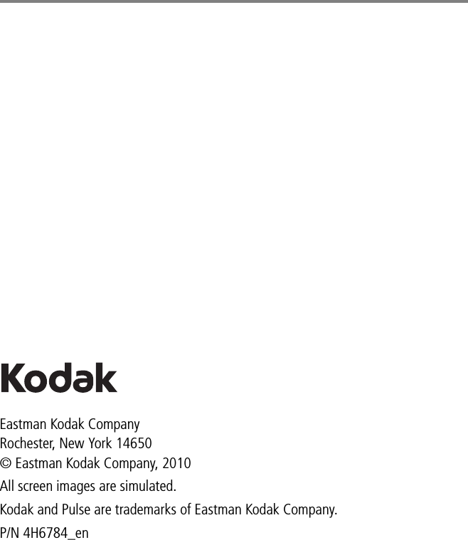 Eastman Kodak CompanyRochester, New York 14650© Eastman Kodak Company, 2010All screen images are simulated.Kodak and Pulse are trademarks of Eastman Kodak Company. P/N 4H6784_en