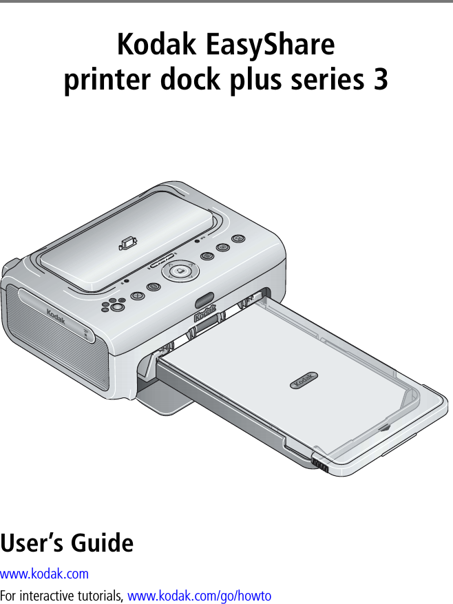 Kodak EasyShare printer dock plus series 3User’s Guidewww.kodak.comFor interactive tutorials, www.kodak.com/go/howto